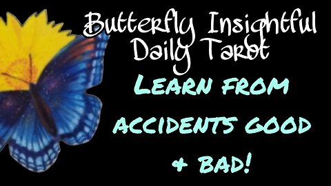 Butterfly Insightful Daily Tarot - Caution! Accidents & clumsyness!