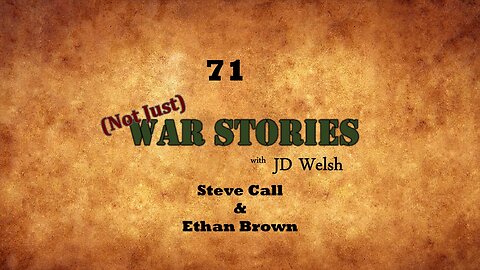 (Not Just) War Stories - Steve Call and Ethan Brown