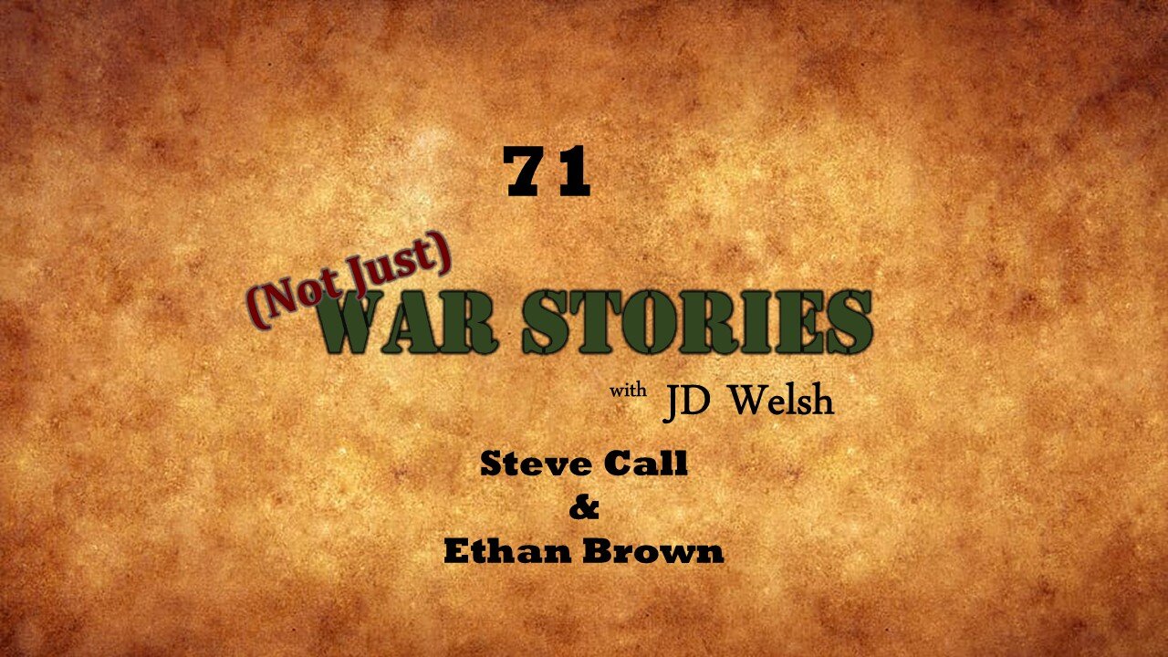 (Not Just) War Stories - Steve Call and Ethan Brown