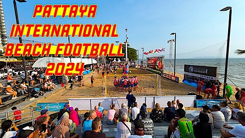 Ray Roams To The Pattaya Int. Beach Football 2024 | Jomtien | Thailand 🇹🇭