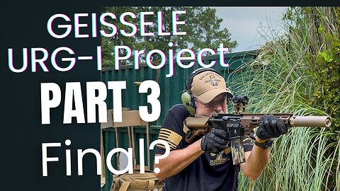 Geissele URG-I Project Part 3...Final?