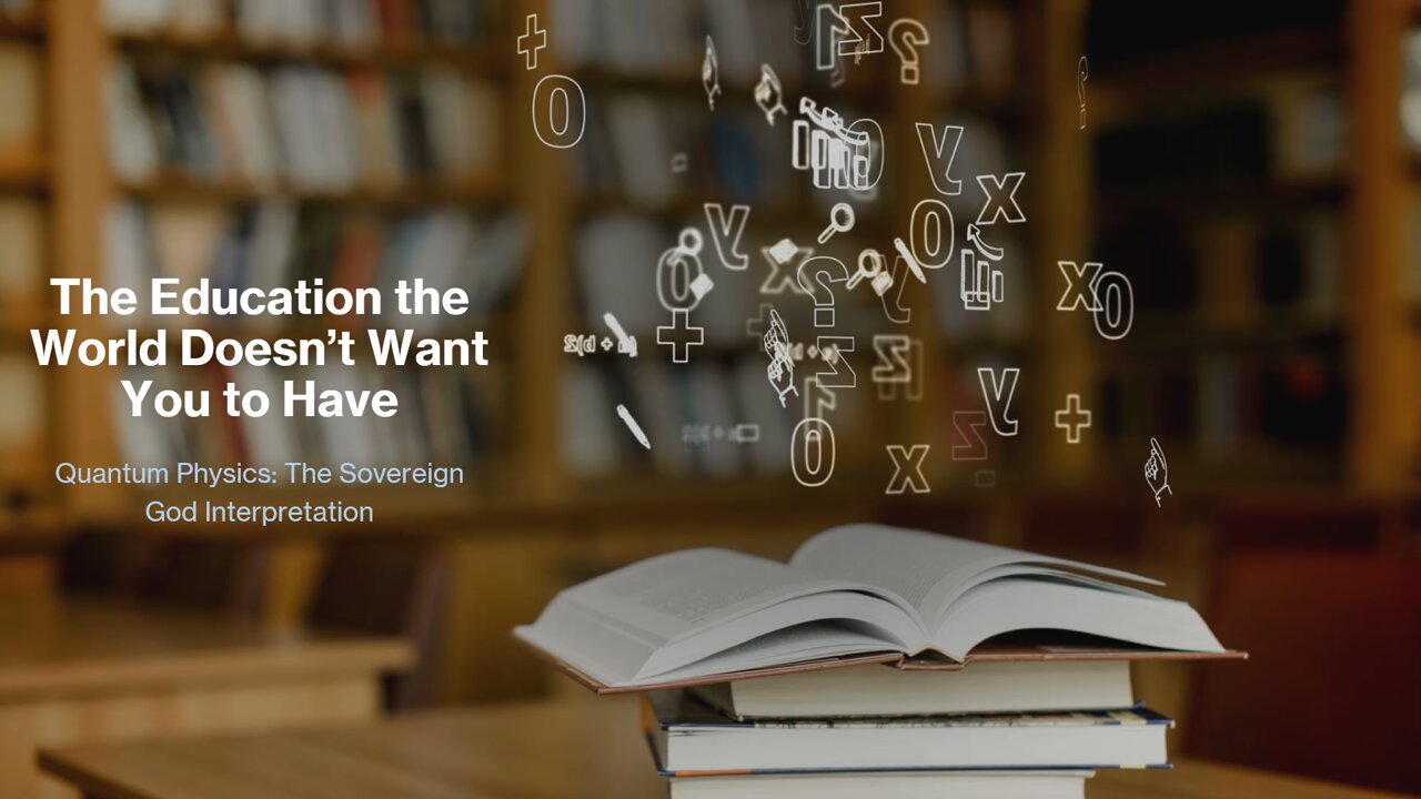 The Education the World Doesn't Want You to Have: Quantum Physics