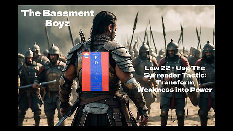 Law 22 - Use The Surrender Tactic: Transform Weakness Into Power