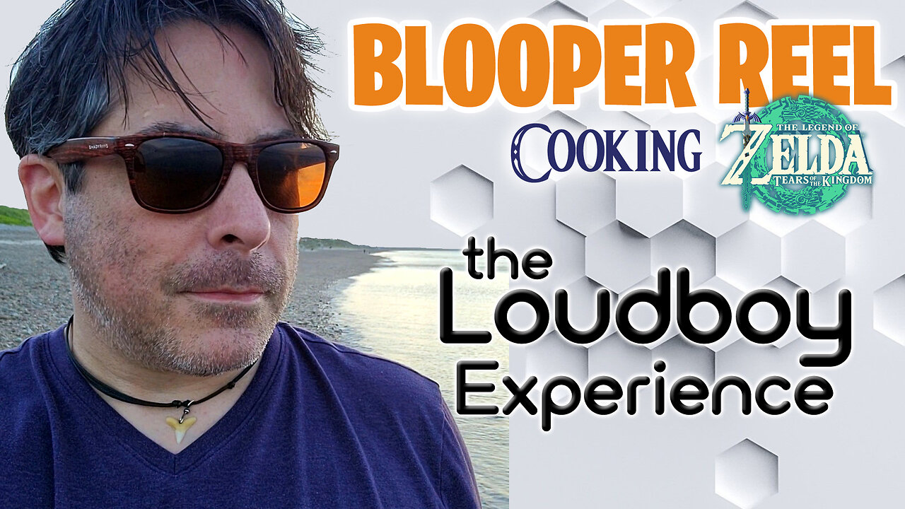 Blooper Reel Cooking Zelda - The Loudboy Experience