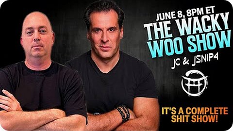 THE WACKY WOO SHOW: IT'S A COMPLETE SH!T SHOW with JC & JOE - JUNE 8, 2025