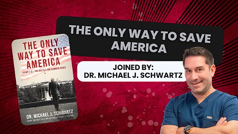 The Only Way To Save America with Dr. Michael J. Schwartz