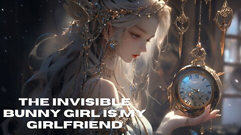 The Invisible Bunny Girl Is My Girlfriend| Anime Recap #shortstoriesinenglish #Top Anime #animeedit