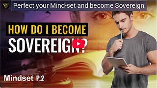 The Sovereign Project. Perfect your Mind-set and become Sovereign Part 2.