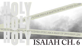 ISAIAH CH.6 (HOLY HOLY HOLY)