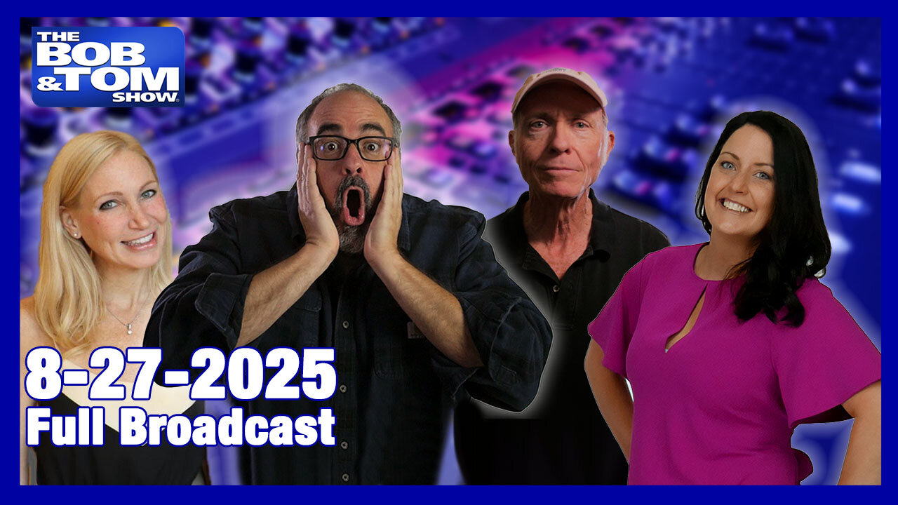 The Bob and Tom Show Aug 27, 2025
