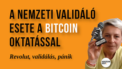 A nemzeti validáló esete a Bitcoin oktatással | Revolut, validálás, pánik
