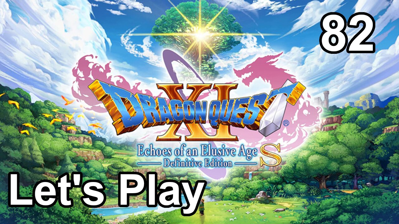 Let's Play | Dragon Quest 11 - Part 82
