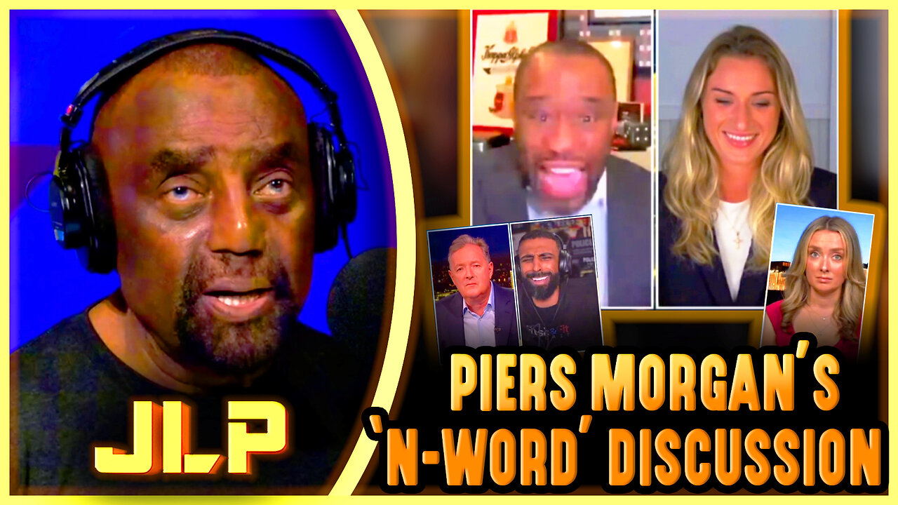 JLP REACTS: Piers Morgan's 'N-WORD' Discussion