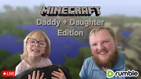Minecraft: Daddy + Daughter Edition