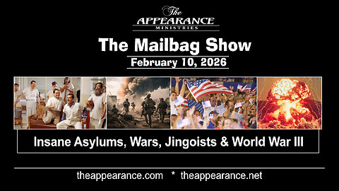 Insane Asylums, Wars, Jingoists & World War III