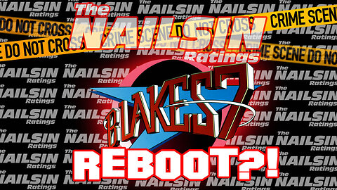 The Nailsin Ratings: Blakes 7 Reboot?