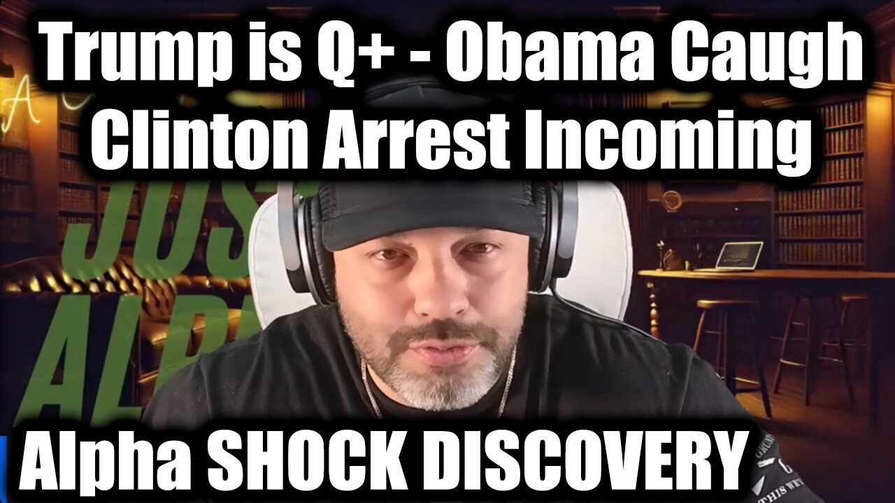 Alpha SHOCK DISCOVERY 5.20.25: Protecting Q - Trump Is Q+ - Clinton Arrest Incoming - Obama Caught