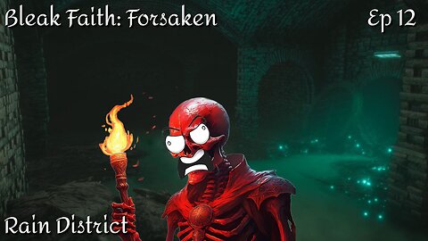 Bleak Faith: Forsaken - Ep 12 Rain District
