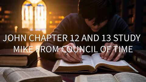 Mike From COT John Chapter 12 And 13 Study