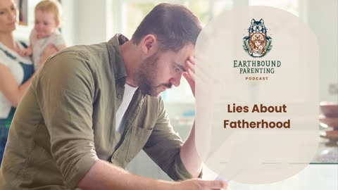 Lies About Fatherhood