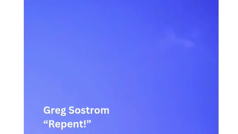 REPENT! from Greg Sostrom (clip)