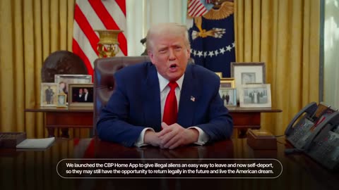President Trump Details the CBP Home App and Why Illegals Should Leave Voluntarily