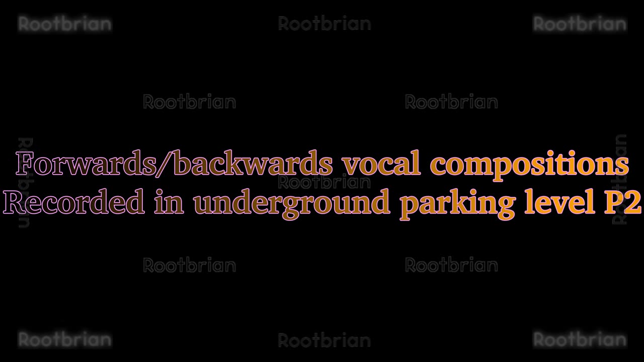 Forwards/backwards vocal compositions (three) - Recorded in underground parking level P2