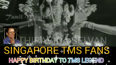 HAPPY BIRTHDAY TO TMS LEGEND. SINGAPORE TMS FANS. M.THIRAVIDA SELVAN SINGAPORE ....