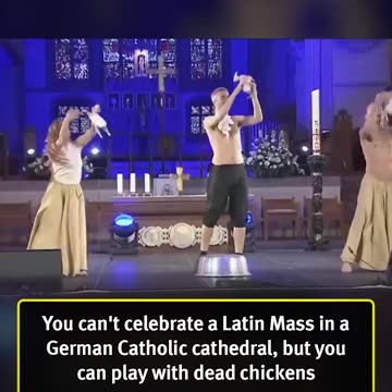 You can't celebrate a Latin Mass in a German Catholic cathedral, BUT you can play with dead chickens