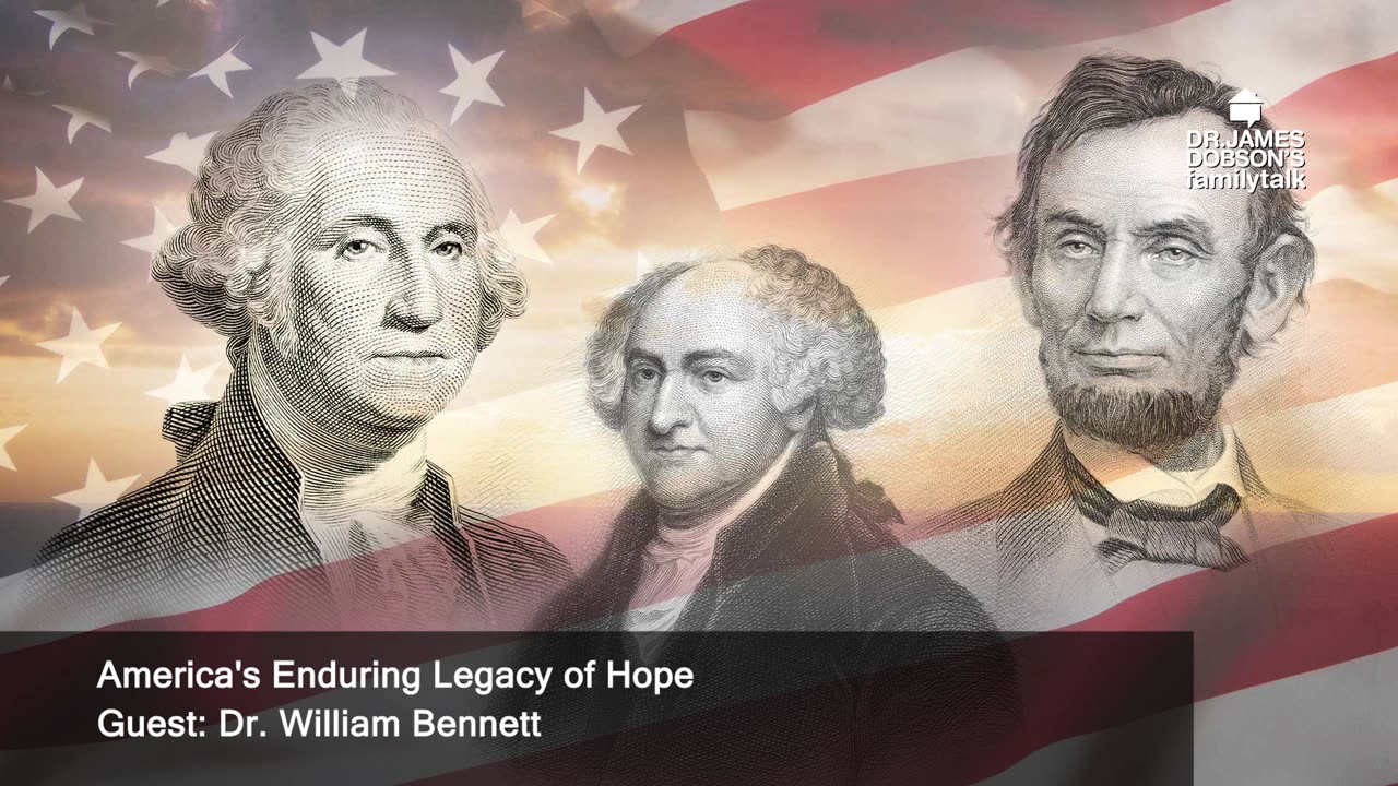 America's Enduring Legacy of Hope with Guest Dr. William Bennett