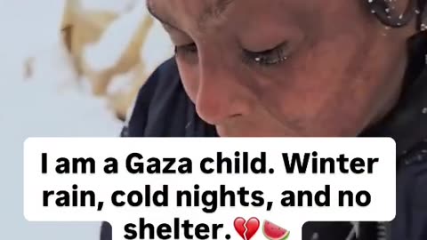 I am a Gaza child. Winter rain, cold nights, and no shelter