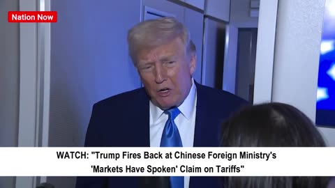 "Trump Hits Back at China's 'Markets Have Spoken' Tariff Claim"