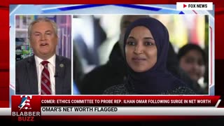 Comer: Ethics Committee To Probe Rep. Ilhan Omar Following Surge In Net Worth