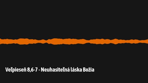 Veľpieseň 8,6-7 - Neuhasiteľná láska Božia