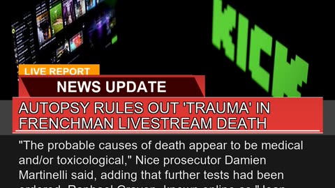 Autopsy Rules Out Trauma in Frenchman Livestream