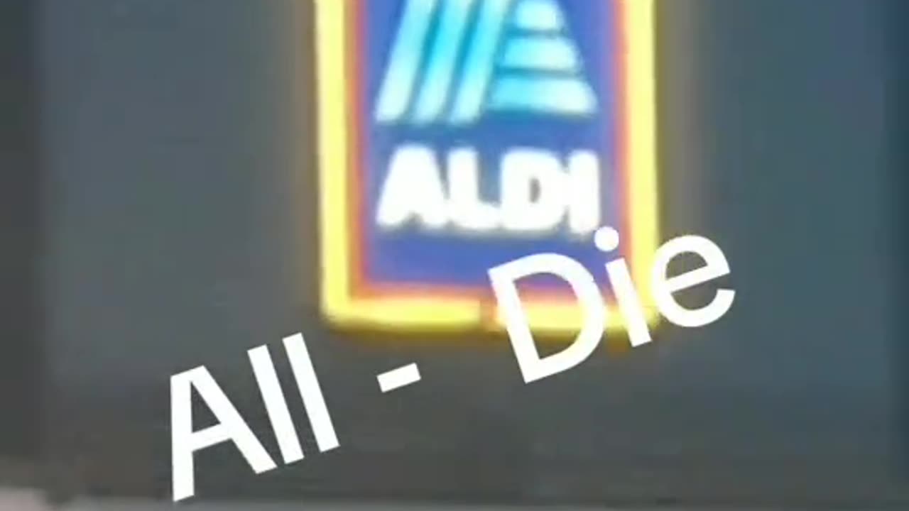 ALDI IS ALL-DIE