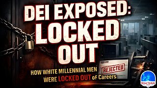 DEI EXPOSED: How White Millennial Men Were LOCKED OUT of Careers