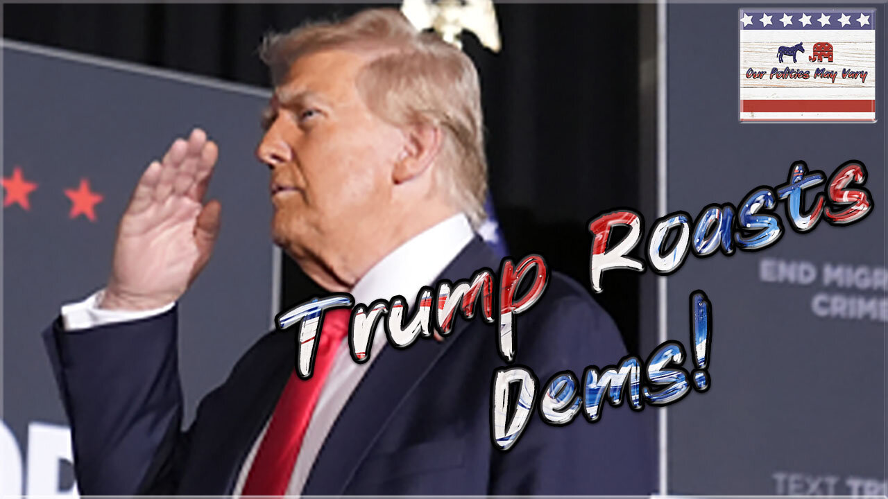 Trump Roasts Dems