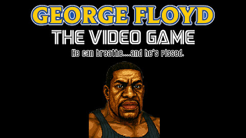 George Floyd: The Video Game
