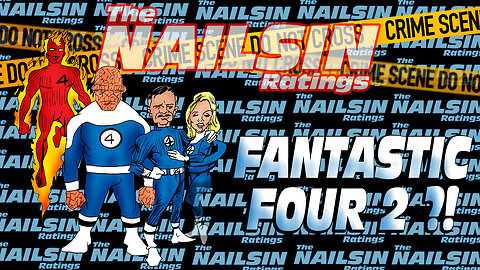 The Nailsin Ratings: Fantastic Four 2?!