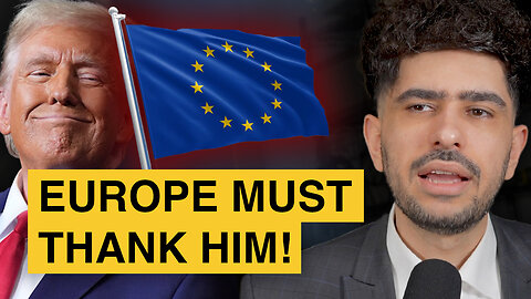 EU Has NO CLUE What Trump Has Been Doing to Them... But They Should THANK HIM!