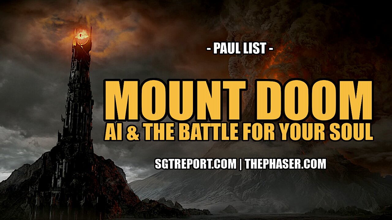 MOUNT DOOM: SATANIC AI & THE BATTLE FOR YOUR SOUL -- Paul List