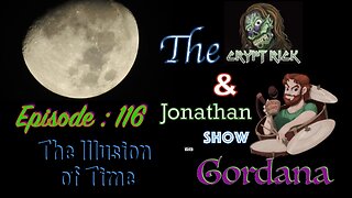 The Crypt Rick & Jonathan Show - Ep 116 : The Illusion of Time with Gordana