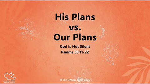 Psalm 33:11-22 His Plans vs. Our Plans