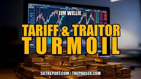 JIM WILLIE - TARIFF & TRAITOR TURMOIL - MUST WATCH!!!!