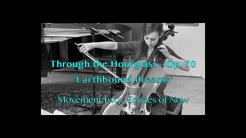 CROSSLAND - THROUGH the Hourglass Op 70 mvt 2 - for Cello & Piano - Cello - Hannah Lewis