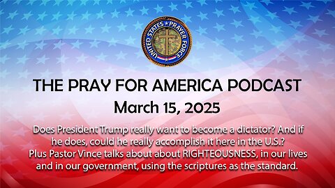 THE PRAY FOR AMERICA PODCAST for March 15, 2025