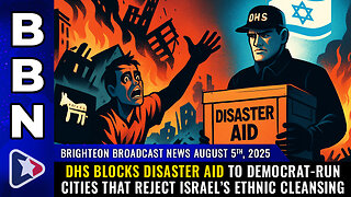 DHS blocks disaster aid to Democrat-run cities that reject Israel’s... (BBN, Aug 5, 2025)