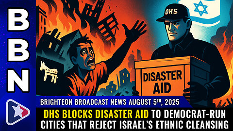 DHS blocks disaster aid to Democrat-run cities that reject Israel’s... (BBN, Aug 5, 2025)