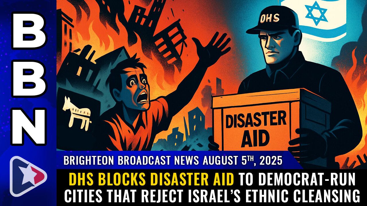 DHS blocks disaster aid to Democrat-run cities that reject Israel’s... (BBN, Aug 5, 2025)
